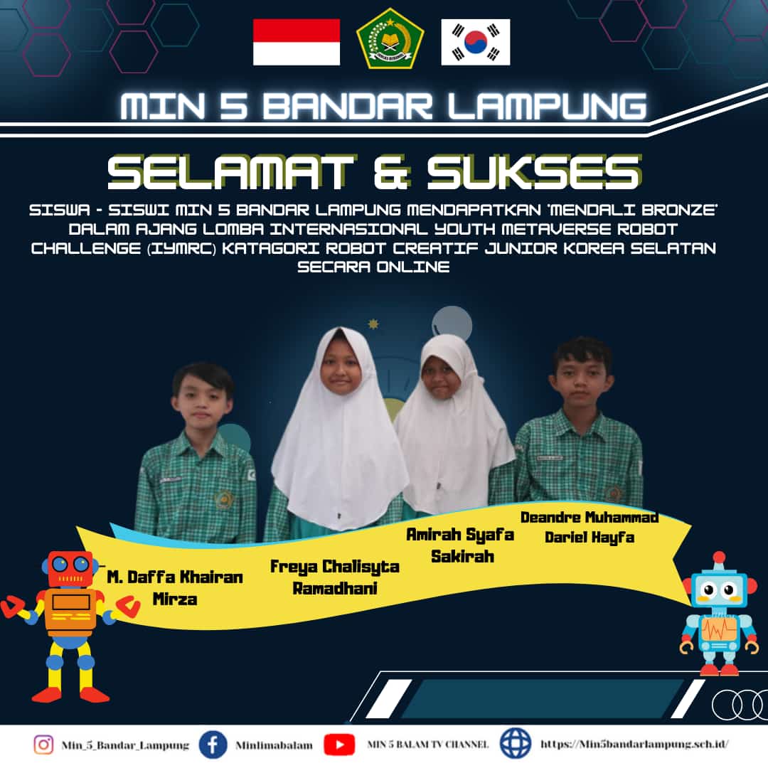 Tim Robotik MIN 5 Bandar Lampung Raih 2 bronze medal dalam ajang Internasional Youth Metaverse Robot Challenge (IYMRC) di Korea.